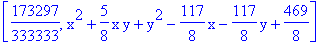 [173297/333333, x^2+5/8*x*y+y^2-117/8*x-117/8*y+469/8]